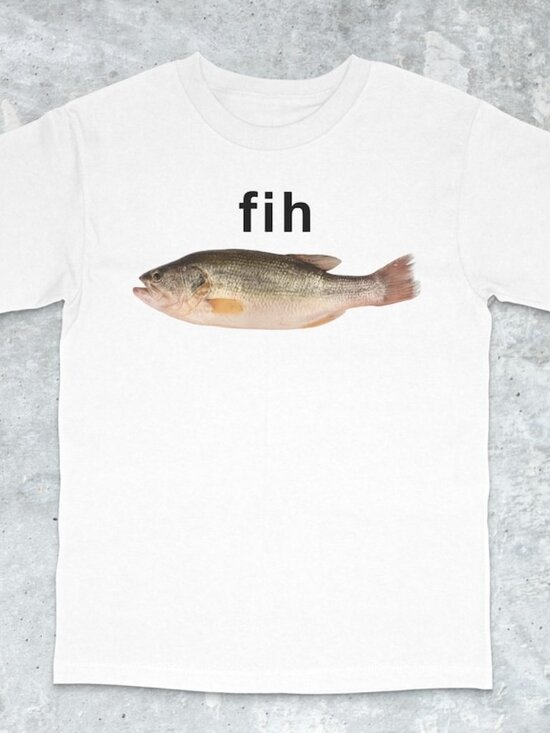 Other - Fih Fish Meme Shirt - Stupid Meme Shirt